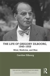 Book cover of The Life of Gregory Zilboorg, 1940–1959 by Caroline Zilboorg