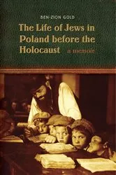 Book cover of The Life of Jews in Poland before the Holocaust by Ben-Zion Gold
