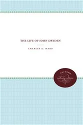 Book cover of The Life of John Dryden by Charles E. Ward