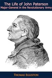 Book cover of The Life of John Paterson Major-General in the Revolutionary Army by Unknown