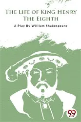 Book cover of The Life Of King Henry The Eighth by William Shakespeare
