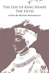 Book cover of The Life Of King Henry The Fifth by Unknown