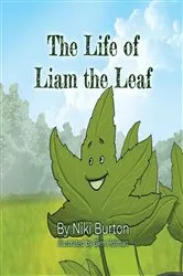 Book cover of The Life of Liam the Leaf by Niki Burton