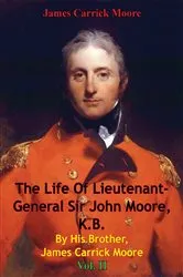 Book cover of The Life Of Lieutenant-General Sir John Moore, K.B. By His Brother, James Carrick Moore Vol. II by James Carrick Moore