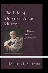 Book cover of The Life of Margaret Alice Murray by Kathleen L. Sheppard