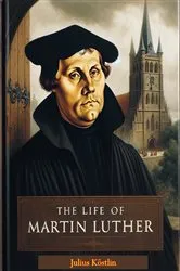 Book cover of The Life of Martin Luther by Julius Köstlin