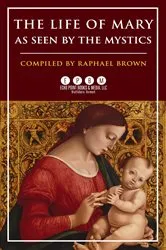 Book cover of The Life of Mary As Seen by the Mystics by Unknown