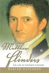 Book cover of The Life of Matthew Flinders by Miriam Estensen
