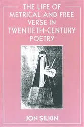 Book cover of The Life of Metrical and Free Verse in Twentieth-Century Poetry by Jon Silkin