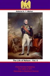 Book cover of The Life of Nelson - Vol. II [Illustrated Edition] by Admiral Alfred Thayer Mahan