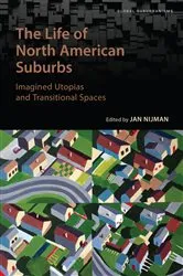 Book cover of The Life of North American Suburbs by Jan Nijman