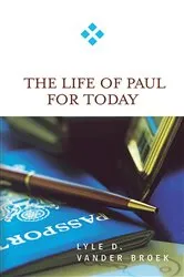 Book cover of The Life of Paul for Today by Lyle D. Vander Broek