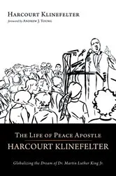 Book cover of The Life of Peace Apostle Harcourt Klinefelter by Harcourt Klinefelter