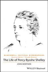 Book cover of The Life of Percy Bysshe Shelley by John Worthen