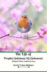 Book cover of The Life of Prophet Sulaiman AS (Solomon) Bilingual Edition English Germany by Jannah Firdaus Mediapro