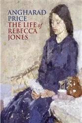 Book cover of The Life of Rebecca Jones by Angharad Price