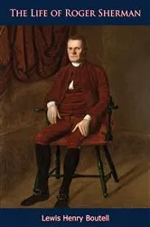 Book cover of The Life of Roger Sherman by Unknown