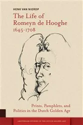 Book cover of The Life of Romeyn de Hooghe 1645-1708 by Henk van Nierop