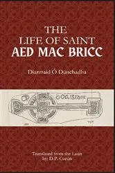 Book cover of The Life of Saint Aed mac Bricc by Diarmaid O Dunchadha
