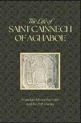 Book cover of The Life of Saint Cainnech of Aghaboe by D.P. Curtin