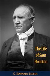Book cover of The Life of Sam Houston by C. Edwards Lester
