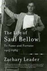 Book cover of The Life of Saul Bellow, Volume 1 by Zachary Leader