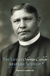 Book cover of The Life of Sherman Coolidge, Arapaho Activist by Tadeusz Lewandowski