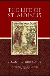 Book cover of The Life of St. Albinus by Venantius Fortunatus
