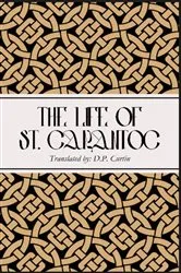 Book cover of The Life of St. Carantoc by D.P. Curtin