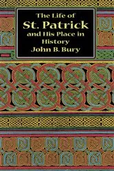 Book cover of The Life of St. Patrick and His Place in History by John B. Bury