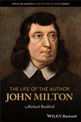 Book cover of The Life of the Author: John Milton by Richard Bradford