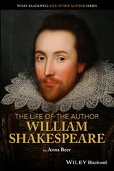 Book cover of The Life of the Author: William Shakespeare by Anna Beer