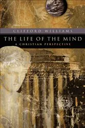 Book cover of The Life of the Mind (RenewedMinds) by Clifford Williams
