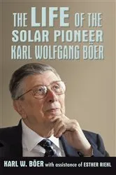 Book cover of The Life of the Solar Pioneer Karl Wolfgang Böer by Karl W. Böer