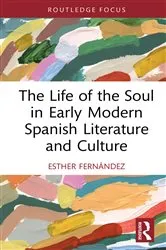 Book cover of The Life of the Soul in Early Modern Spanish Literature and Culture by Esther Fernández