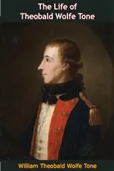 Book cover of The Life of Theobald Wolfe Tone by Unknown