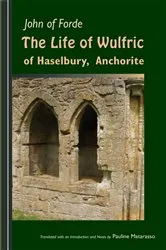 Book cover of The Life of Wulfric of Haselbury, Anchorite by John of Ford