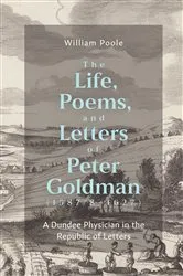 Book cover of The Life, Poems, and Letters of Peter Goldman (1587/8-1627) by William Poole