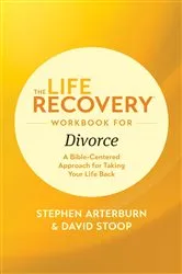 Book cover of The Life Recovery Workbook for Divorce by Stephen Arterburn M. ED.