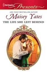 Book cover of The Life She Left Behind by Maisey Yates