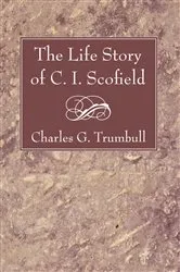 Book cover of The Life Story of C. I. Scofield by Charles G. Trumbull