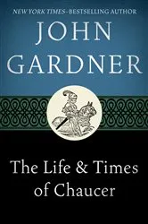 Book cover of The Life & Times of Chaucer by John Gardner