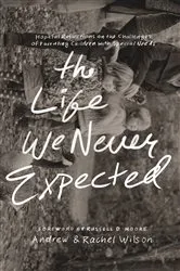 Book cover of The Life We Never Expected by Andrew Wilson
