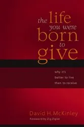 Book cover of The Life You Were Born to Give by David H. McKinley