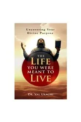 Book cover of The Life You Were Meant to Live by Dr Val Ukachi