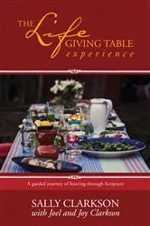 Book cover of The Lifegiving Table Experience by Sally Clarkson