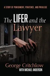 Book cover of The Lifer and the Lawyer by George Critchlow
