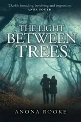 Book cover of The Light Between Trees by Anona Rooke
