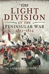 Book cover of The Light Division in the Peninsular War, 1811–1814 by Tim Saunders