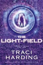 Book cover of The Light-field (Triad of Being by Traci Harding